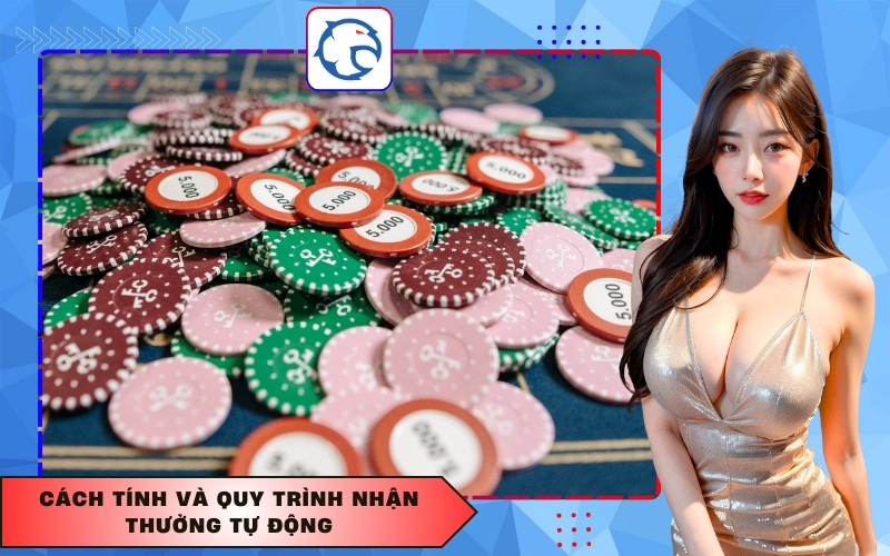 Cách tính và quy trình nhận thưởng tự động