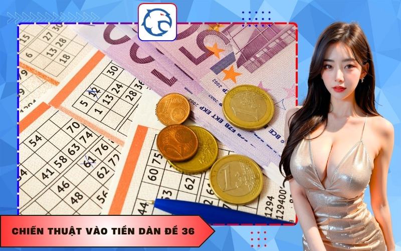 Chiến thuật vào tiền dàn đề 36