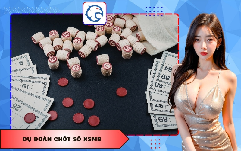 Dự đoán chốt số XSMB