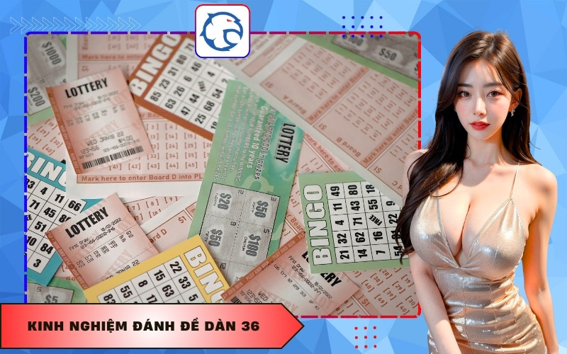 Kinh nghiệm đánh đề dàn 36 