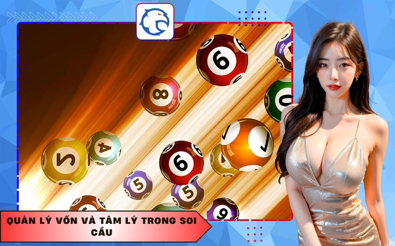 Quản lý vốn và tâm lý trong soi cầu