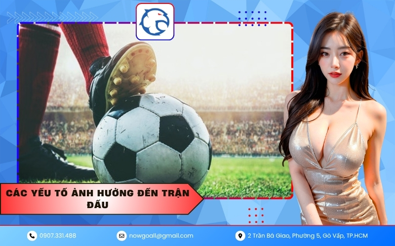 Các yếu tố ảnh hưởng đến trận đấu