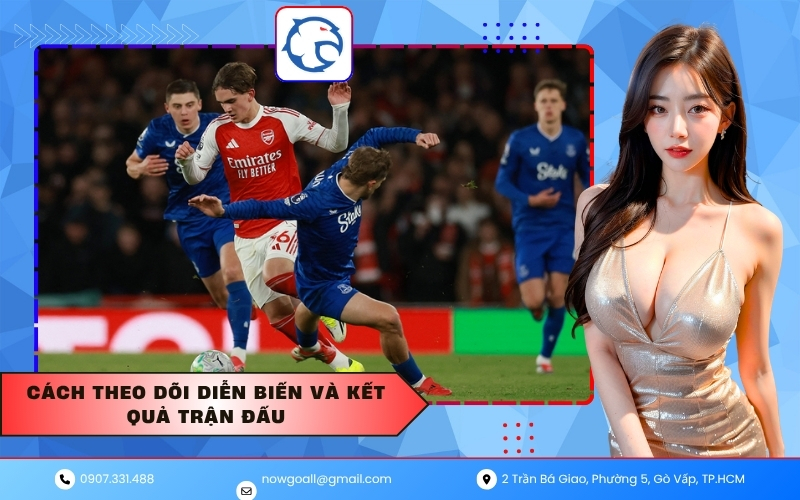 Cách Theo Dõi Diễn Biến Và Kết Quả Trận Đấu