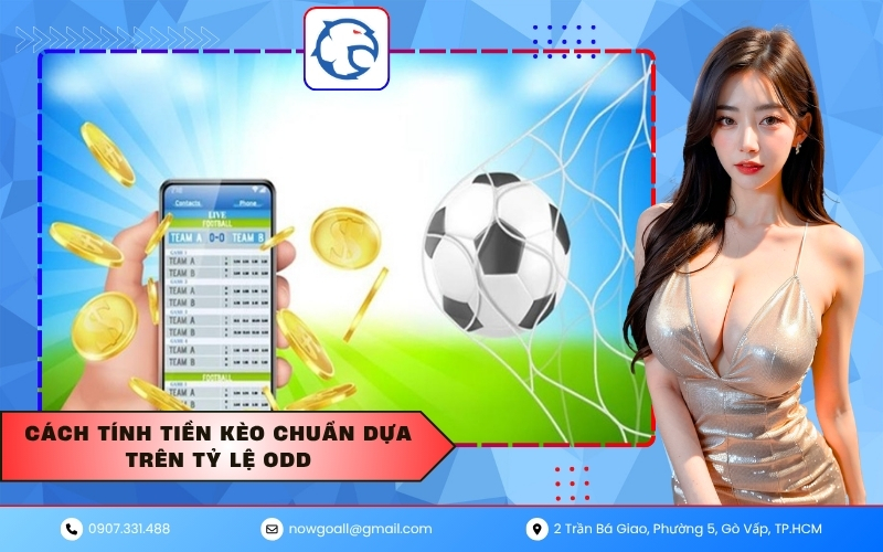 Cách tính tiền kèo chuẩn dựa trên tỷ lệ odd
