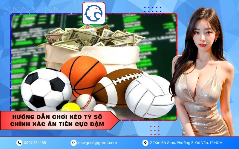 Hướng dẫn chơi kèo tỷ số chính xác ăn tiền cực đậm
