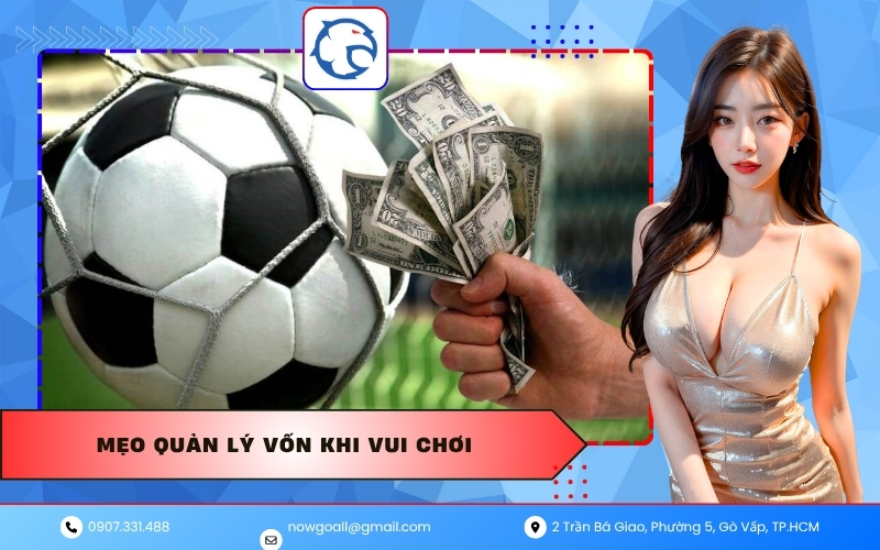 Mẹo Quản Lý Vốn Khi Vui Chơi