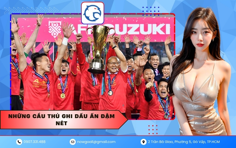 Những Cầu Thủ Ghi Dấu Ấn Đậm Nét
