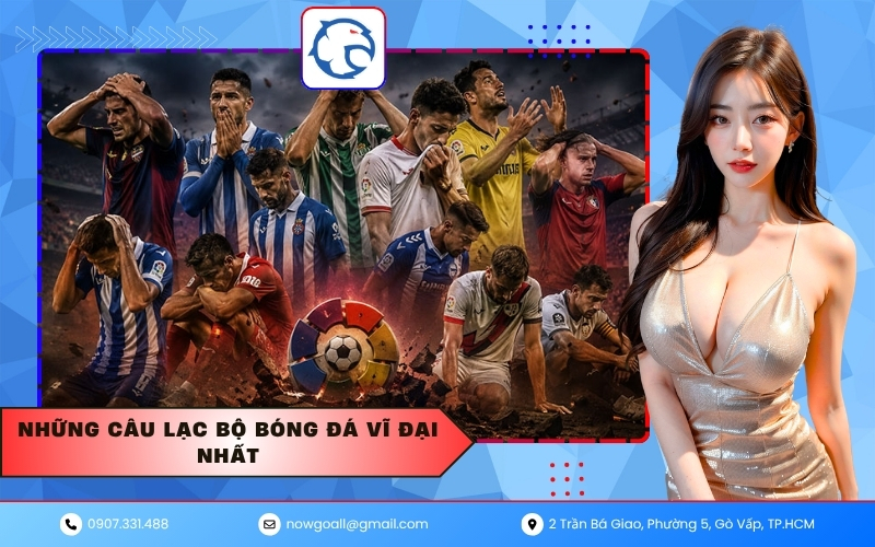 Những câu lạc bộ bóng đá vĩ đại nhất