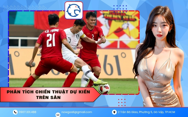 Phân tích chiến thuật dự kiến trên sân