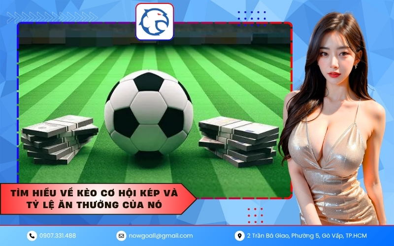 Tìm hiểu về kèo cơ hội kép và tỷ lệ ăn thưởng của nó