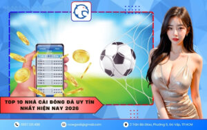Top 10 nhà cái bóng đá uy tín nhất hiện nay 2026