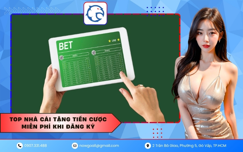 Top nhà cái tặng tiền cược miễn phí khi đăng ký
